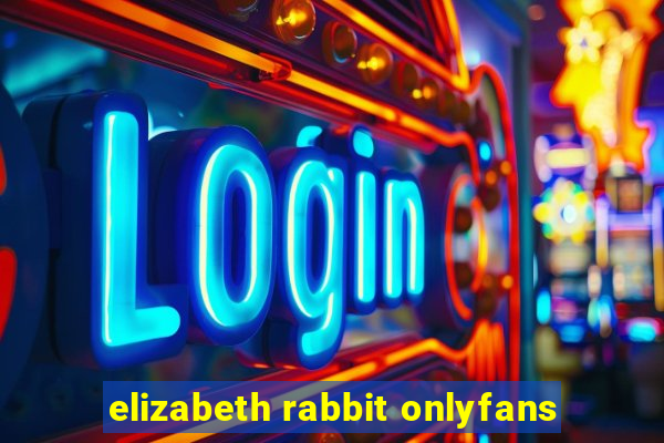 elizabeth rabbit onlyfans